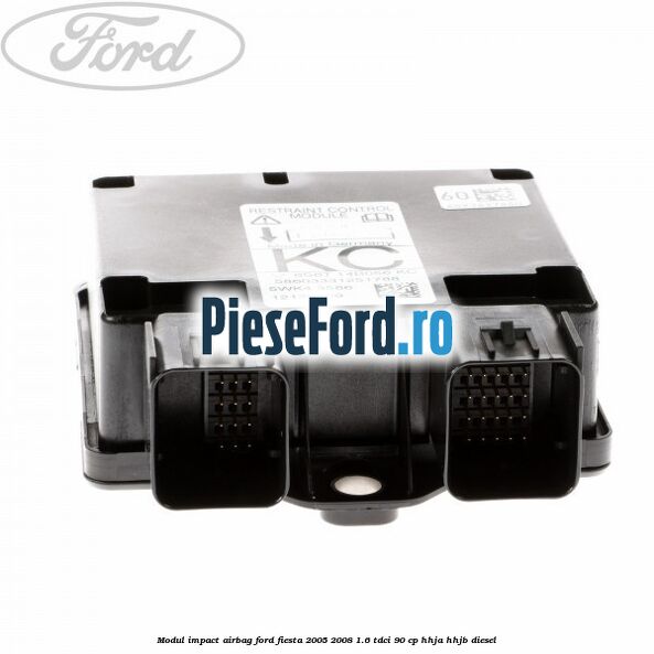 Modul impact airbag Ford Fiesta 2005-2008 1.6 TDCi 90 cp HHJA, HHJB diesel