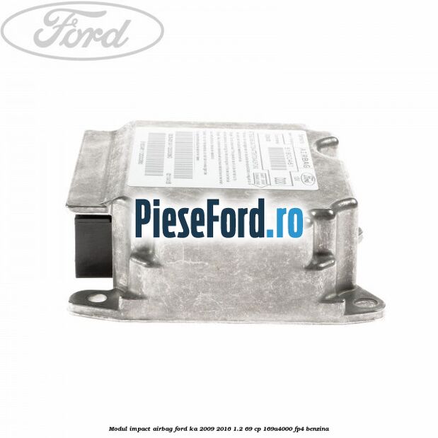 Modul impact airbag Ford Ka 2009-2016 1.2 69 cp 169A4000, FP4 benzina
