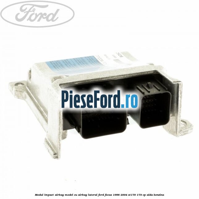 Modul impact airbag model cu airbag lateral Ford Focus 1998-2004 ST170 173 cp ALDA benzina