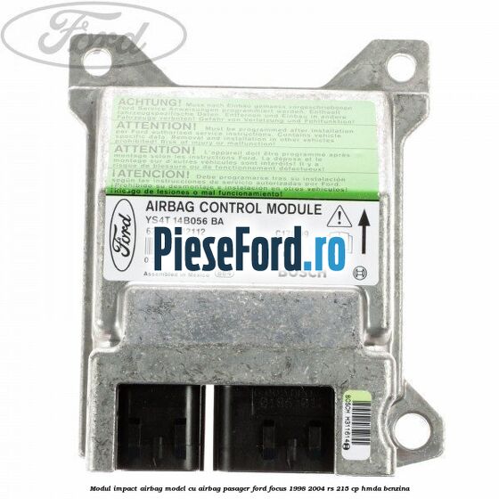 Modul impact airbag model cu airbag pasager Ford Focus 1998-2004 RS 215 cp HMDA benzina