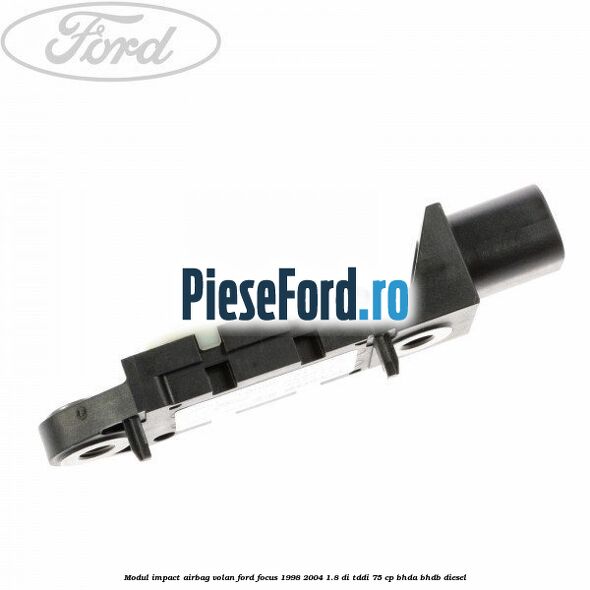 Modul impact airbag volan Ford Focus 1998-2004 1.8 DI/TDDi 75 cp BHDA, BHDB diesel