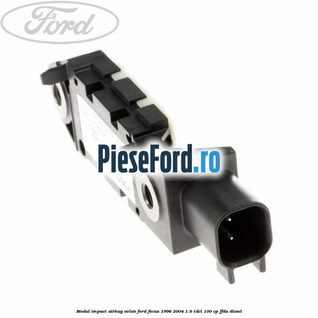 Modul impact airbag volan Ford Focus 1998-2004 1.8 TDCi 100 cp Modul impact airbag volan Ford Focus 1998-2004 1.8 TDCi 100 cp FFDA diesel