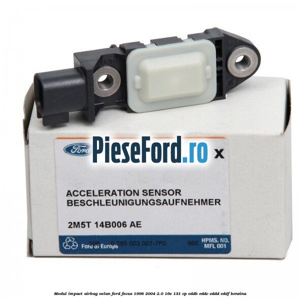 Modul impact airbag volan Ford Focus 1998-2004 2.0 16V 131 cp Modul impact airbag volan Ford Focus 1998-2004 2.0 16V 131 cp EDDB, EDDC, EDDD, EDDF benzina