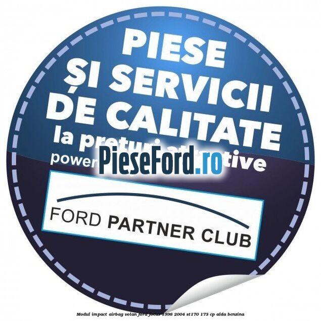 Modul impact airbag volan Ford Focus 1998-2004 ST170 173 cp Modul impact airbag volan Ford Focus 1998-2004 ST170 173 cp ALDA benzina