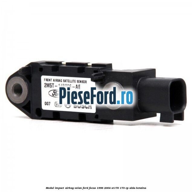 Modul impact airbag volan Ford Focus 1998-2004 ST170 173 cp Modul impact airbag volan Ford Focus 1998-2004 ST170 173 cp ALDA benzina