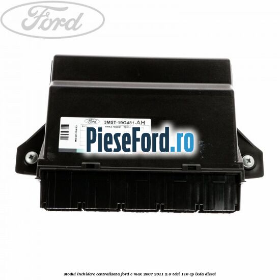 Modul inchidere centralizata Ford C-Max 2007-2011 2.0 TDCi 110 cp IXDA diesel