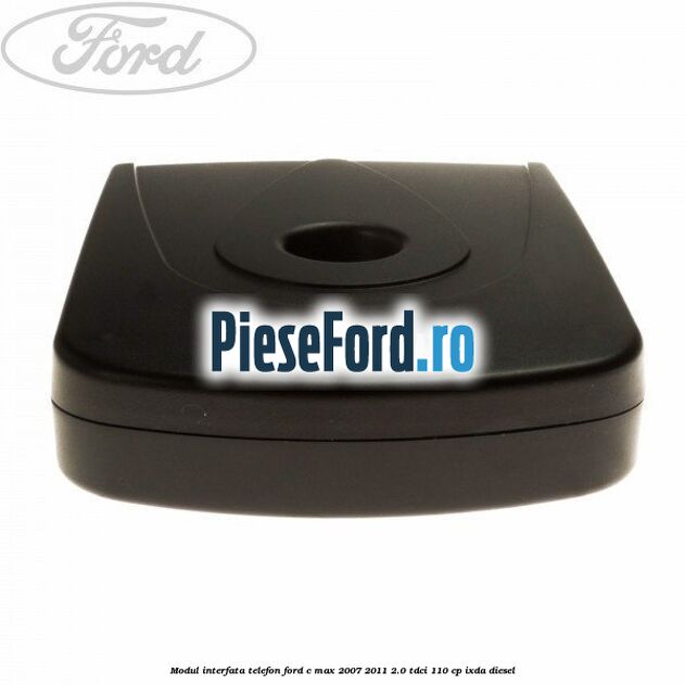 Modul interfata telefon Ford C-Max 2007-2011 2.0 TDCi 110 cp IXDA diesel