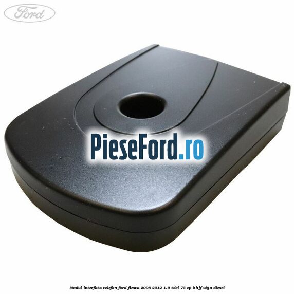 Modul interfata telefon Ford Fiesta 2008-2012 1.6 TDCi 75 cp HHJF, UBJA diesel