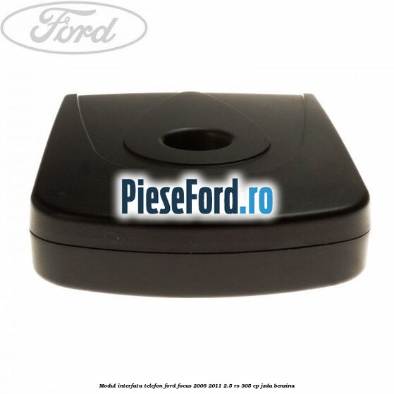 Modul interfata telefon Ford Focus 2008-2011 2.5 RS 305 cp JZDA benzina