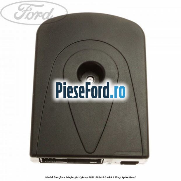 Modul interfata telefon Ford Focus 2011-2014 2.0 TDCi 115 cp TYDA diesel