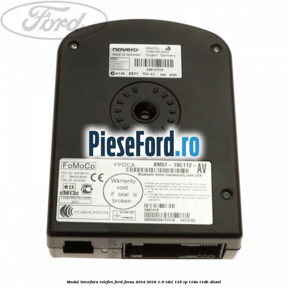 Modul interfata telefon Ford Focus 2014-2018 1.6 TDCi 115 cp Modul interfata telefon Ford Focus 2014-2018 1.6 TDCi 115 cp T1DA, T1DB diesel