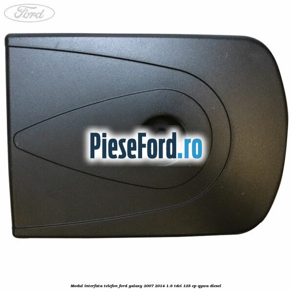Modul interfata telefon Ford Galaxy 2007-2014 1.8 TDCi 125 cp QYWA diesel