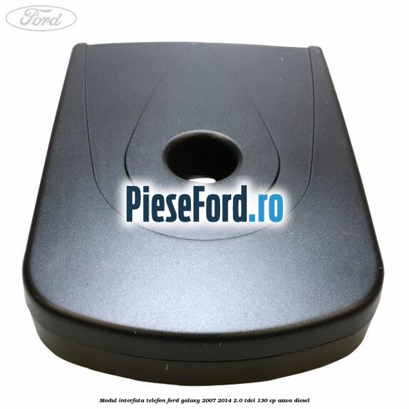 Modul interfata telefon Ford Galaxy 2007-2014 2.0 TDCi 130 cp AZWA diesel