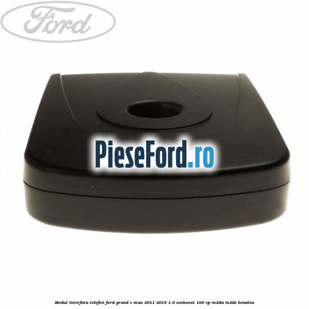 Modul interfata telefon Ford Grand C-Max 2011-2015 1.0 EcoBoost 100 cp M2DA, M2DC benzina