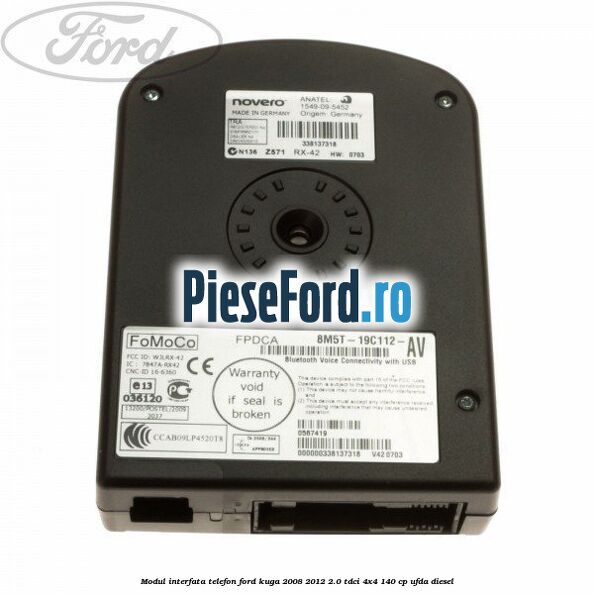 Modul interfata telefon Ford Kuga 2008-2012 2.0 TDCI 4x4 140 cp Modul interfata telefon Ford Kuga 2008-2012 2.0 TDCI 4x4 140 cp UFDA diesel