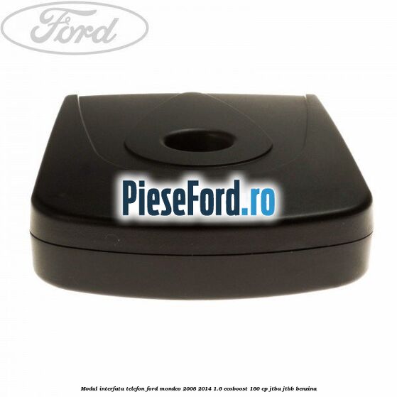 Modul interfata telefon Ford Mondeo 2008-2014 1.6 EcoBoost 160 cp JTBA, JTBB benzina