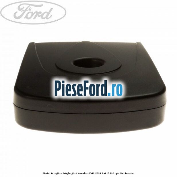 Modul interfata telefon Ford Mondeo 2008-2014 1.6 Ti 110 cp RHBA benzina