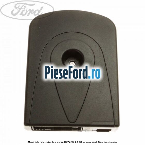 Modul interfata telefon Ford S-Max 2007-2014 2.0 145 cp AOWA, AOWB, TBWA, TBWB benzina