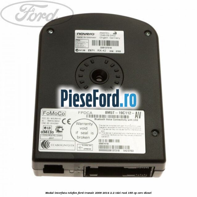 Modul interfata telefon Ford Transit 2006-2014 2.2 TDCi RWD 155 cp Modul interfata telefon Ford Transit 2006-2014 2.2 TDCi RWD 155 cp CVRC diesel