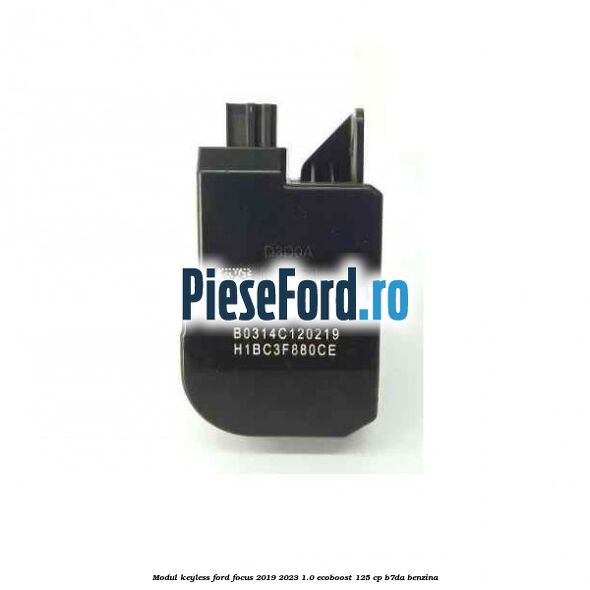 Modul KeyLess Ford Focus 2019-2023 1.0 EcoBoost 125 cp B7DA benzina