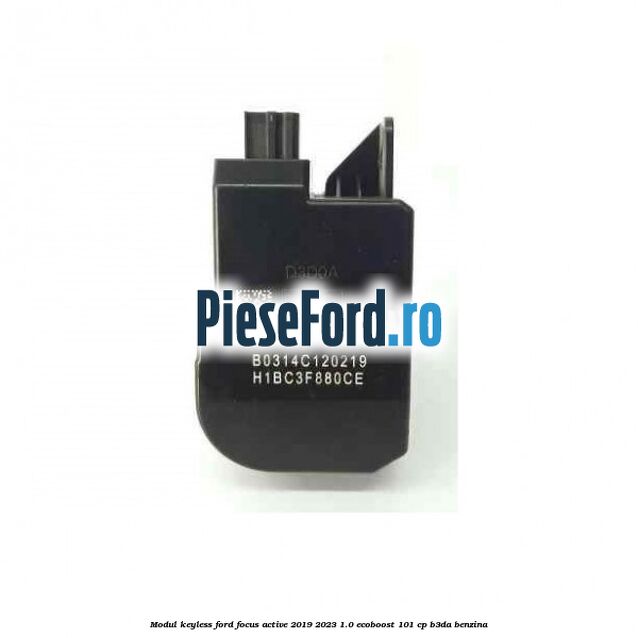 Modul KeyLess Ford Focus Active 2019-2023 1.0 EcoBoost 101 cp B3DA benzina