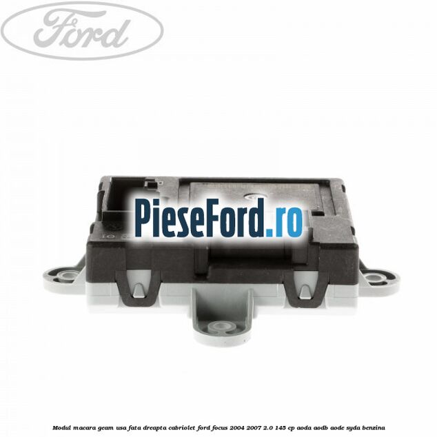 Modul macara geam usa fata dreapta cabriolet Ford Focus 2004-2007 2.0 145 cp AODA, AODB, AODE, SYDA benzina