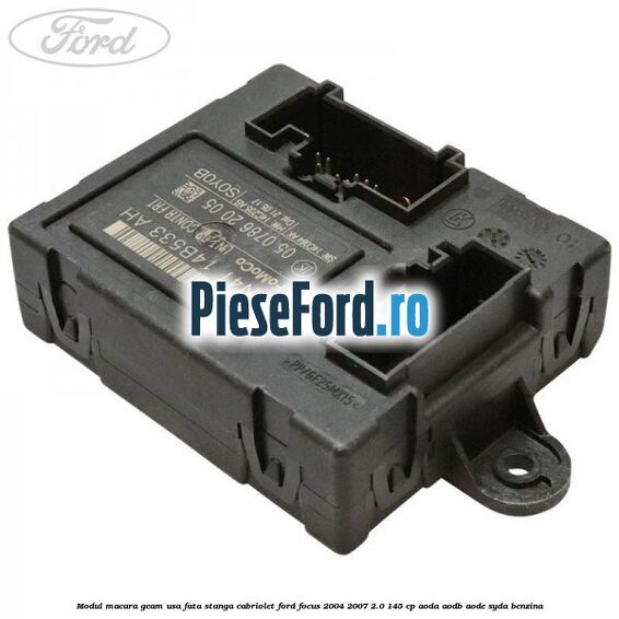 Modul macara geam usa fata stanga cabriolet Ford Focus 2004-2007 2.0 145 cp AODA, AODB, AODE, SYDA benzina