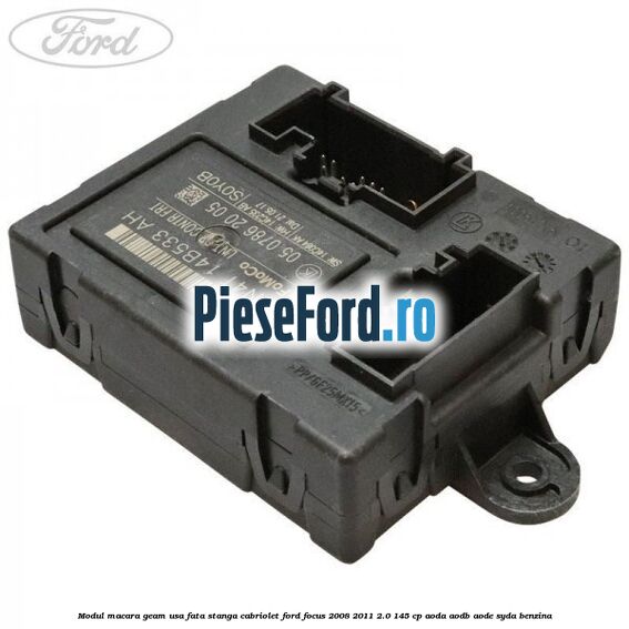 Modul macara geam usa fata stanga cabriolet Ford Focus 2008-2011 2.0 145 cp AODA, AODB, AODE, SYDA benzina