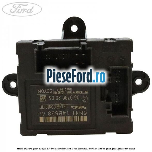 Modul macara geam usa fata stanga cabriolet Ford Focus 2008-2011 2.0 TDCi 136 cp G6DA, G6DB, G6DD, G6DG diesel