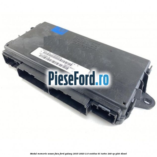 Modul memorie scaun fata Ford Galaxy 2015-2023 2.0 EcoBlue Bi-Turbo 240 cp YLCB diesel