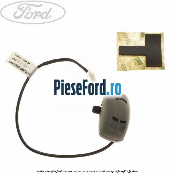 Modul microfon Ford Tourneo Custom 2014-2018 2.2 TDCi 100 cp Modul microfon Ford Tourneo Custom 2014-2018 2.2 TDCi 100 cp DRF4, DRFF, DRFG diesel