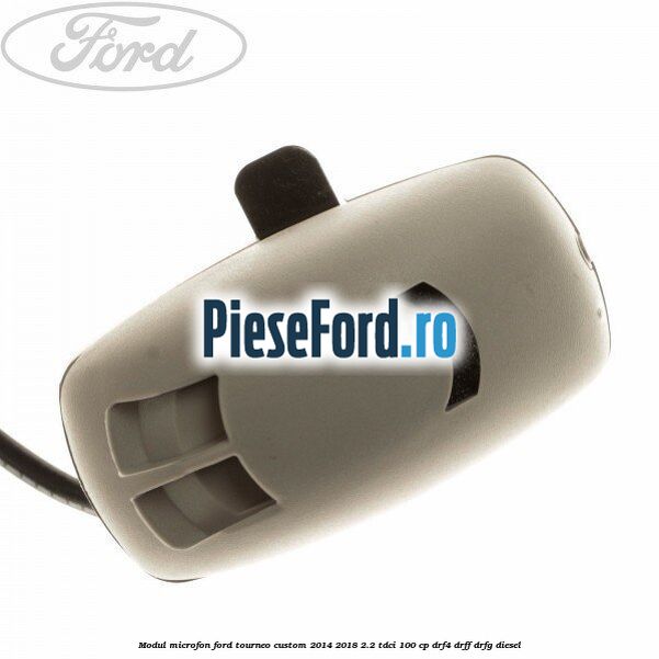 Modul microfon Ford Tourneo Custom 2014-2018 2.2 TDCi 100 cp Modul microfon Ford Tourneo Custom 2014-2018 2.2 TDCi 100 cp DRF4, DRFF, DRFG diesel