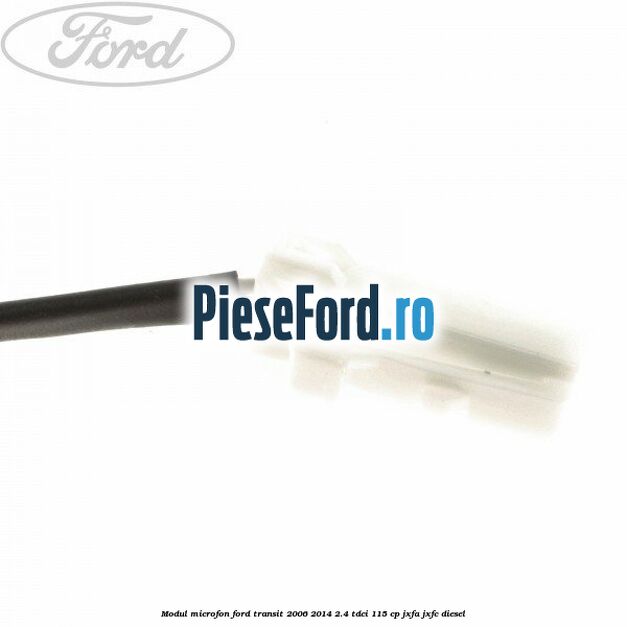 Modul microfon Ford Transit 2006-2014 2.4 TDCi 115 cp JXFA, JXFC diesel