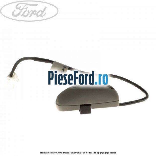 Modul microfon Ford Transit 2006-2014 2.4 TDCi 115 cp JXFA, JXFC diesel
