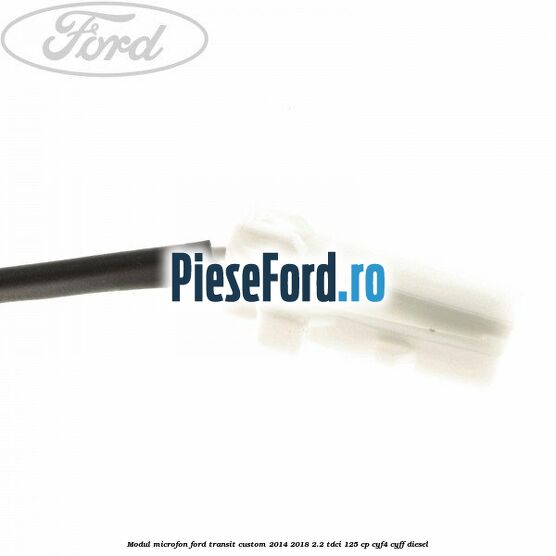 Modul microfon Ford Transit Custom 2014-2018 2.2 TDCi 125 cp CYF4, CYFF diesel