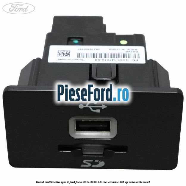 Modul multimedia Sync 2 Ford Focus 2014-2018 1.5 TDCi ECOnetic 105 cp AEDA, XXDB diesel