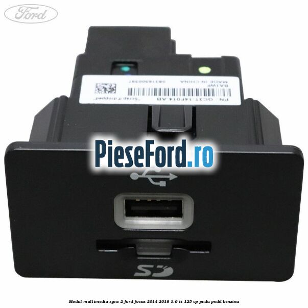 Modul multimedia Sync 2 Ford Focus 2014-2018 1.6 Ti 125 cp PNDA, PNDD benzina