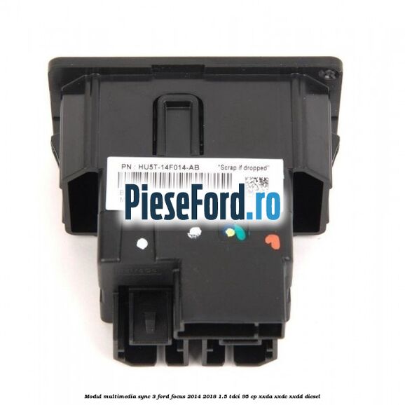 Modul multimedia Sync 3 Ford Focus 2014-2018 1.5 TDCi 95 cp XXDA, XXDC, XXDD diesel
