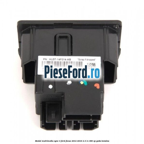 Modul multimedia Sync 3 Ford Focus 2014-2018 2.3 RS 350 cp YVDA benzina