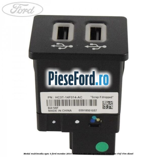 Modul multimedia Sync 3 Ford Mondeo 2014-2018 2.0 TDCi 150 cp Modul multimedia Sync 3 Ford Mondeo 2014-2018 2.0 TDCi 150 cp T7CA, T7CC, T7CD, T7CE, T7CF, T7CN diesel