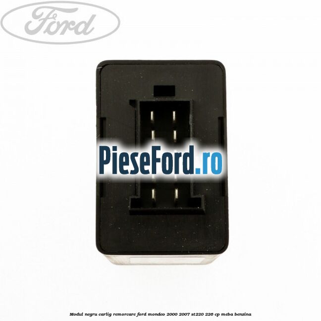 Modul negru carlig remorcare Ford Mondeo 2000-2007 ST220 226 cp MEBA benzina