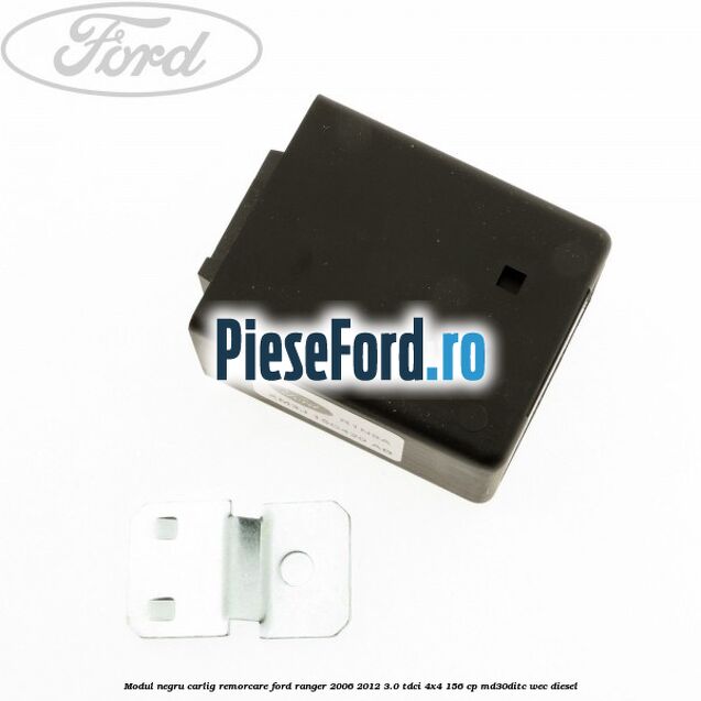 Modul negru carlig remorcare Ford Ranger 2006-2012 3.0 TDCi 4x4 156 cp MD30DITC, WEC diesel
