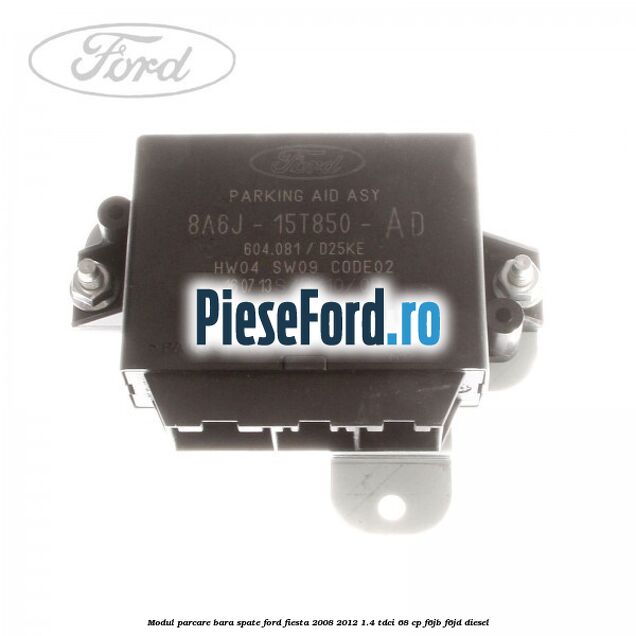 Modul parcare bara spate Ford Fiesta 2008-2012 1.4 TDCi 68 cp F6JB, F6JD diesel