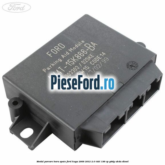 Modul parcare bara spate Ford Kuga 2008-2012 2.0 TDCi 136 cp G6DG, UKDA diesel