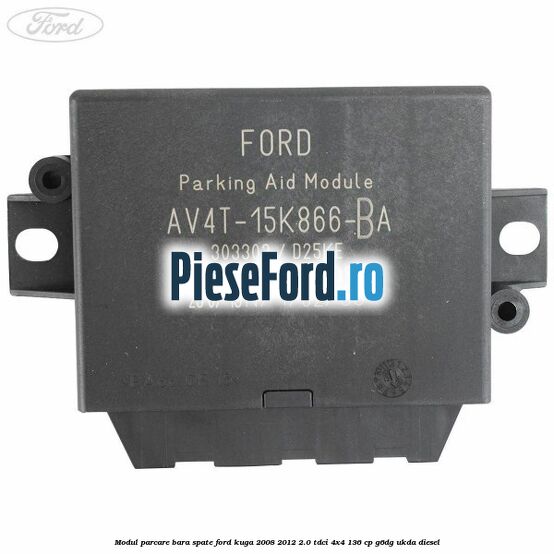 Modul parcare bara spate Ford Kuga 2008-2012 2.0 TDCi 4x4 136 cp G6DG, UKDA diesel