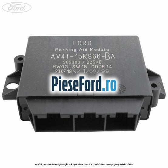 Modul parcare bara spate Ford Kuga 2008-2012 2.0 TDCi 4x4 136 cp G6DG, UKDA diesel