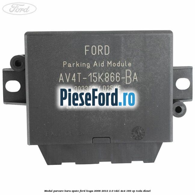Modul parcare bara spate Ford Kuga 2008-2012 2.0 TDCI 4x4 163 cp TXDA diesel