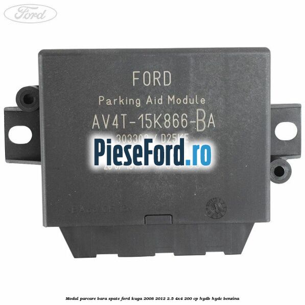 Modul parcare bara spate Ford Kuga 2008-2012 2.5 4x4 200 cp HYDB, HYDC benzina