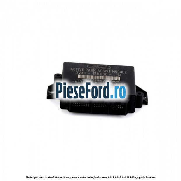Modul parcare control distanta cu parcare automata Ford C-Max 2011-2015 1.6 Ti 125 cp PNDA benzina