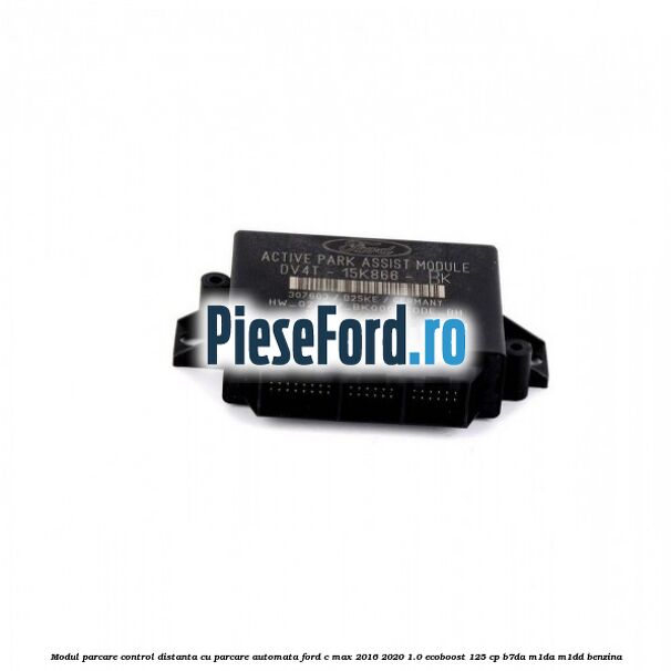 Modul parcare control distanta cu parcare automata Ford C-Max 2016-2020 1.0 EcoBoost 125 cp B7DA, M1DA, M1DD benzina